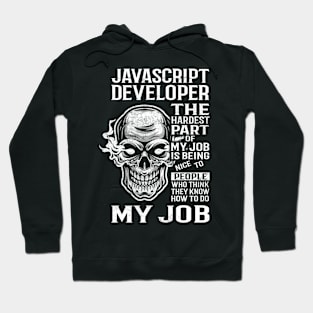 Javascript Developer T Shirt - The Hardest Part Gift Item Tee Hoodie